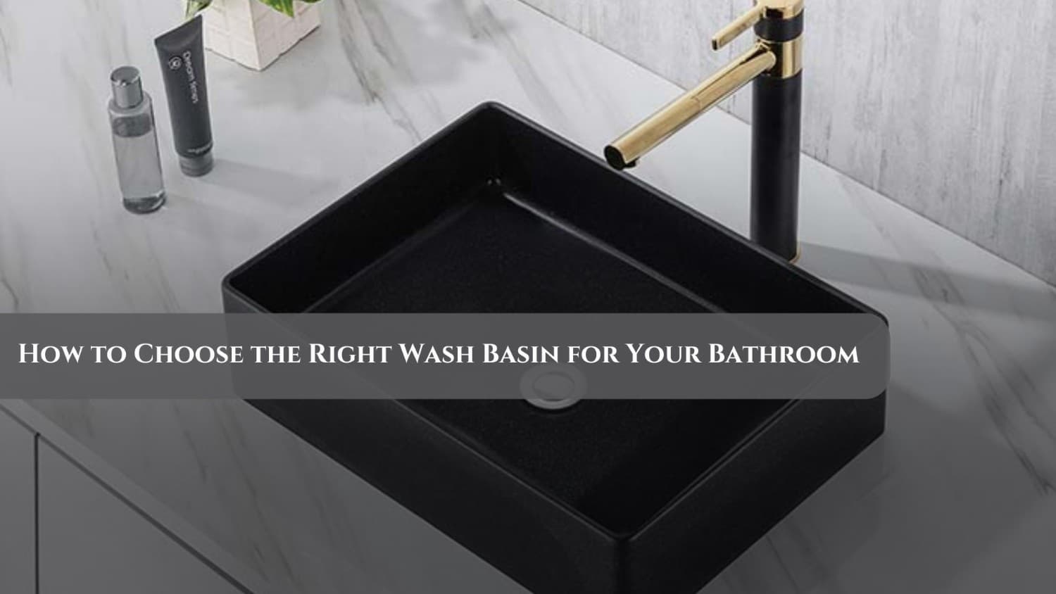 how to choose the right wash basin for your bathroom