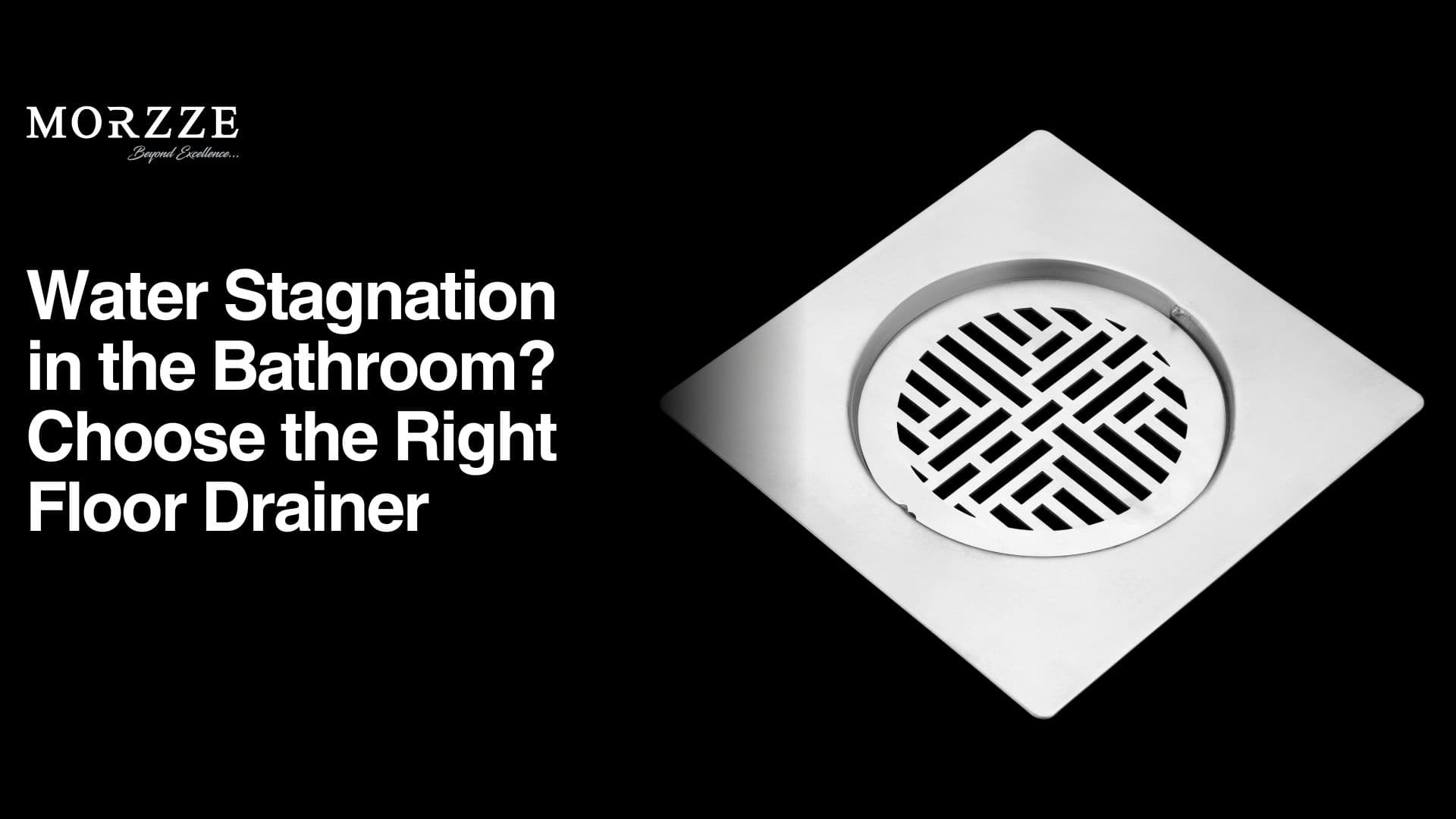 water stagnation in the bathroom choose the right floor drainer